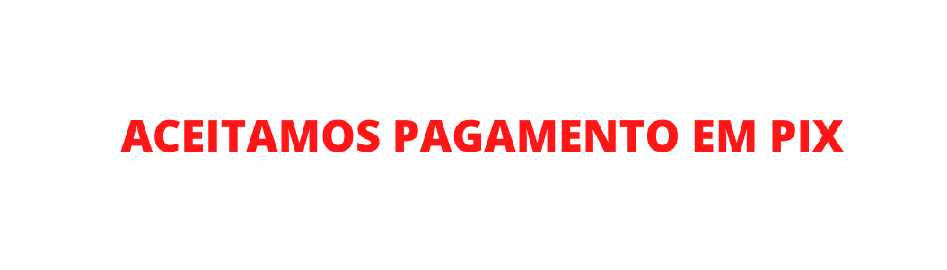 ACEITAMOS PAGAMENTO EM PIX
